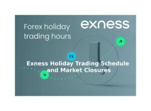Exness Holiday Trading Schedule and Market Closures
